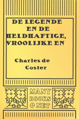 De legende en de heldhaftige, vroolijke en roemrijke daden van Uilenspiegel en Lamme Goedzak in Vlaanderenland en elders