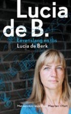 Lucia de B.: levenslang en tbs. Met een voorwoord van Maarten 't Hart