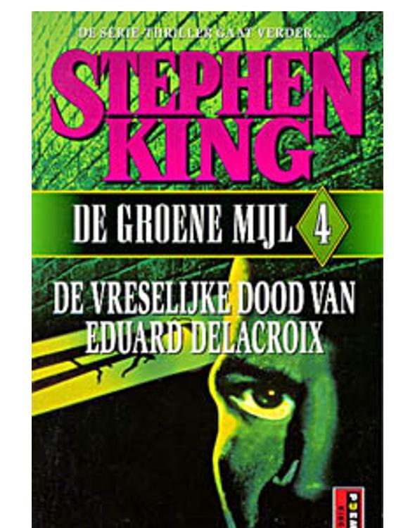 Stephen King - De groene mijl deel 4 De vreselijke dood van Eduard Delacroix