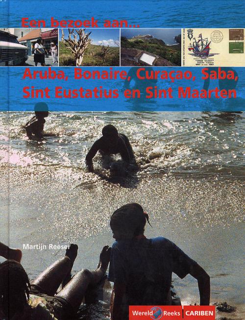 Een bezoek aan Aruba, Bonaire, Curaçao, Saba,Sint Eustatius en Sint Maarten