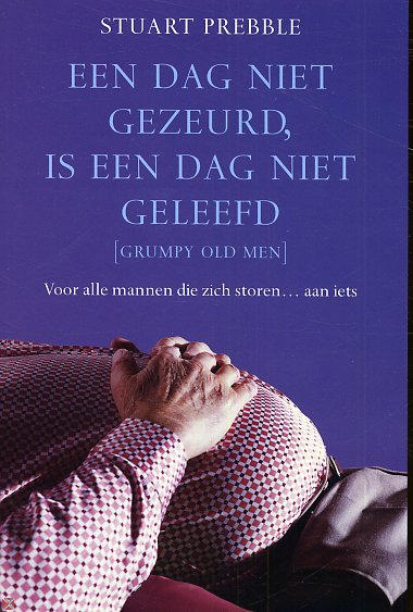 Een dag niet gezeurd is een dag niet geleefd